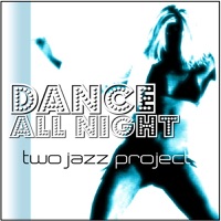 Dance All Night (Remixes) - EP - Two Jazz Project