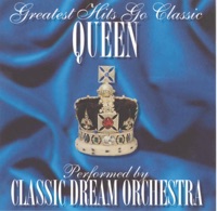 Greatest Hits Go Classic: Queen - Classic Dream Orchestra