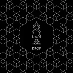 Drop - EP - The Aston Shuffle Drop - EP - The Aston Shuffle