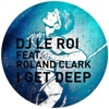 I Get Deep (The Remixes) [feat. Roland Clark]