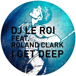 DJ Le Roi - I Get Deep (2011 Edit)