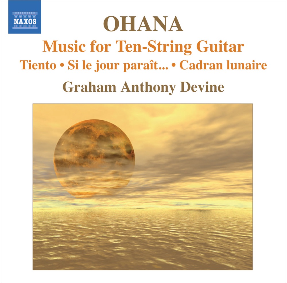Обложка альбома «Ohana, M.: Guitar Music - Tiento - Si Le Jour Parait… - Cadran Lunaire» — Graham Anthony Devine