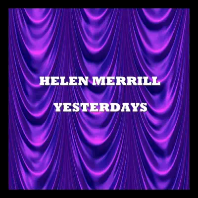 Yesterdays - Helen Merrill
