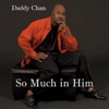So Much In Him