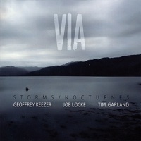 VIA - Joe Locke, Geoffrey Keezer, Tim Garland & Storms/Nocturnes