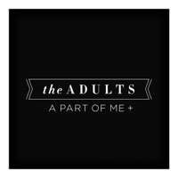 A Part of Me + - Single - The Adults