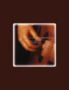 Bob Weisenberg을(를) 듣고, 뮤직 비디오를 보고, 약력을 읽고, 투어 일정 등을 확인하세요!