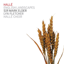 English Landscapes - Hallé, Sir Mark Elder, Lyn Fletcher &amp; Hallé Choir Cover Art