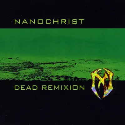 Dead Remixion - Nanochrist Dead Remixion - Nanochrist