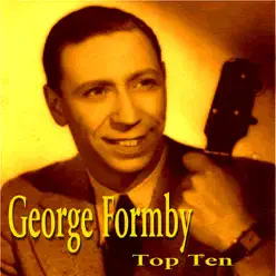 George Formby: Top Ten - George Formby George Formby: Top Ten - George Formby
