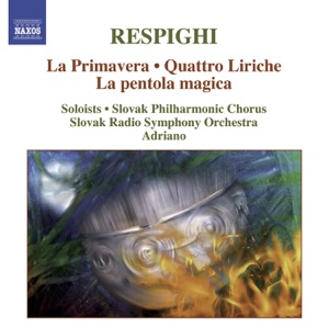 Respighi: Primavera (La) - Quattro Liriche - La Pentola Magica