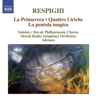 Respighi: Primavera (La) - Quattro Liriche - La Pentola Magica