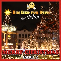 Merry Christmas, Pt. 2 (feat. Fisher) - Ein Lied für Dich