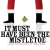 It Must Have Been the Mistletoe - EP