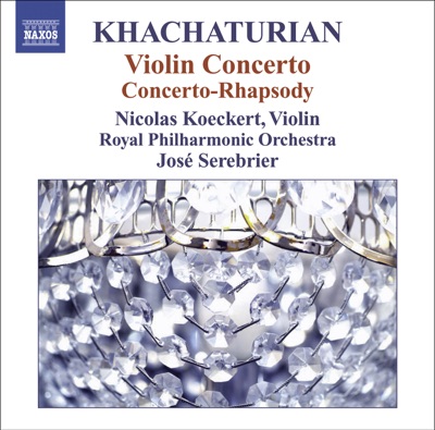 Khachaturian: Violin Concerto & Concerto-Rhapsody for Violin and Orchestra