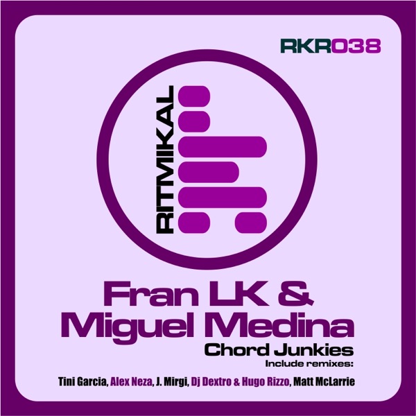 Chord Junkies (Remixes) - Fran LK & Miguel Medina