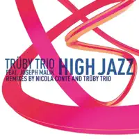 High Jazz (Nicola Conte Remix) — Trüby Trio Feat. Joseph Malik