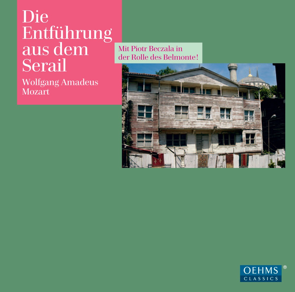 Обложка альбома «Mozart: Die Entfuhrung Aus Dem Serail» — Piotr Beczala, Martin Sieghart, Franz Kalchmair, Harald Pfeiffer, Linz Bruckner Orchestra, Linz Landestheater Choir, Ingrid Habermann, Oliver Ringelhahn & Donna Ellen