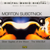 Morton Subotnick: Silver Apples of the Moon - The Wild Bull - Morton Subotnick