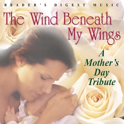 Reader's Digest Music: The Wind Beneath My Wings: A Mother's Day Tribute