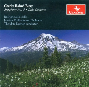 Berry, C.R.: Symphony No. 3, "Celestial" - Cello Concerto - Mariners Fanfare - Quileute Overture