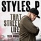 That Street Life (feat. Tyler Woods) - Styles P lyrics