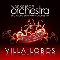 Villa-Lobos: Works for Orchestra - Orquestra Sinfônica do Estado de São Paulo