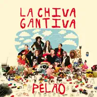 Pelao — La Chiva Gantiva