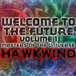 Welcome To The Future Volume 1 - Masters Of The Universe - Hawkwind