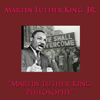 Martin Luther King Philosophy - Martin Luther King Jr.