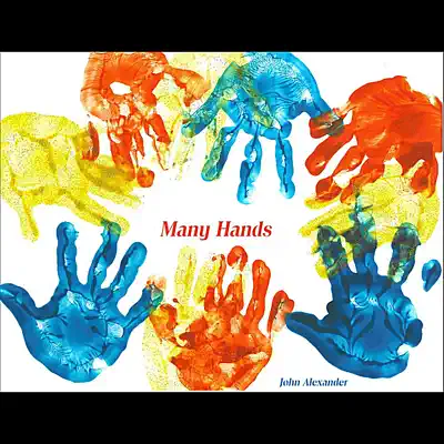 Ascolta 'Many Hands' di John Alexander