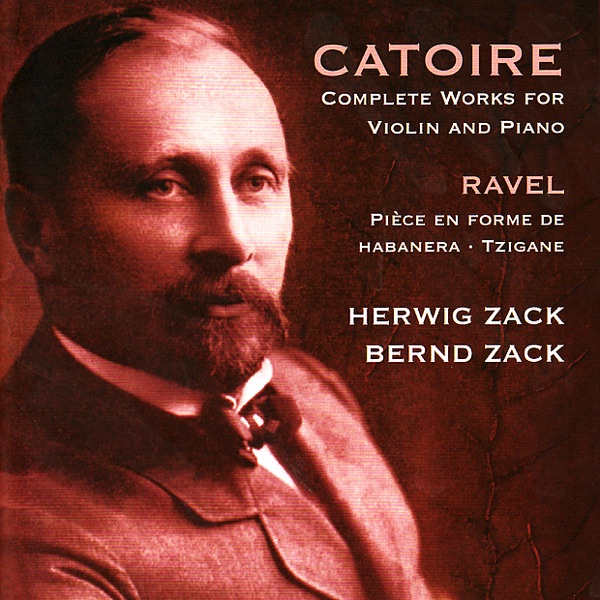 Catoire: Complete Works for Violin and Piano - Ravel: Pièce en Forme de Habanera, Tzigane