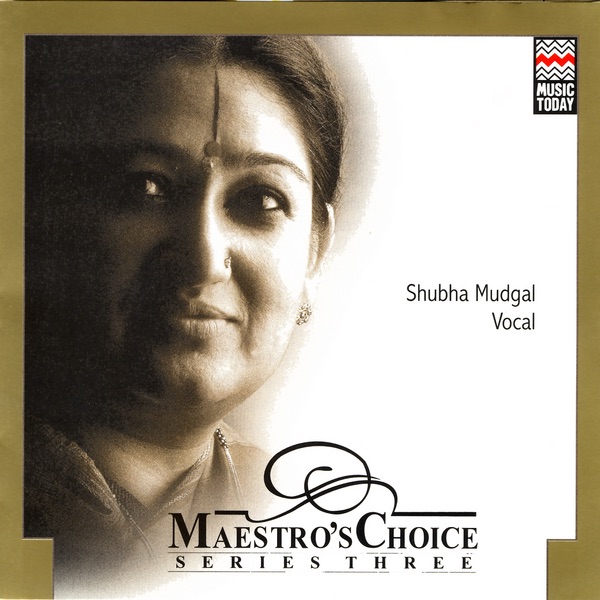 Maestro's Choice: Series Three - Shubha Mudgal cover art