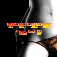 Noche Caliente - EP - Frystal DJ