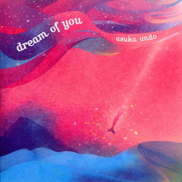 邦楽 DREAM OF YOU / ASUKA ANDO dream of you - asuka andoのアルバム - Apple Music