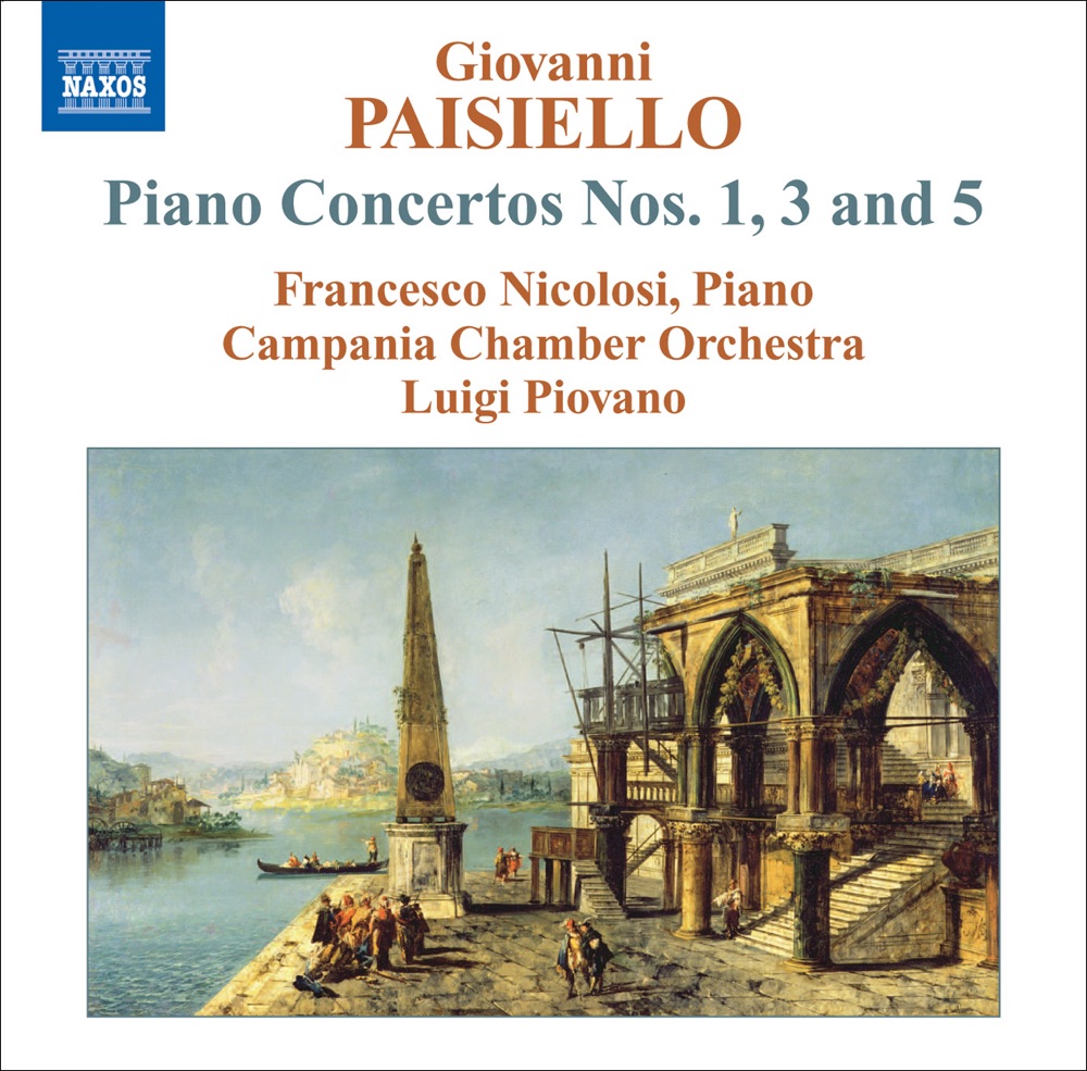 Обложка альбома «Paisiello: Piano Concertos Nos. 1, 3 and 5» — Francesco Nicolosi, Campania Chamber Orchestra & Luigi Piovano