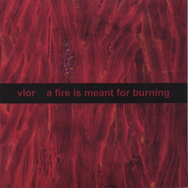 a Fire Is Meant for Burning