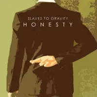 Honesty — Slaves to Gravity