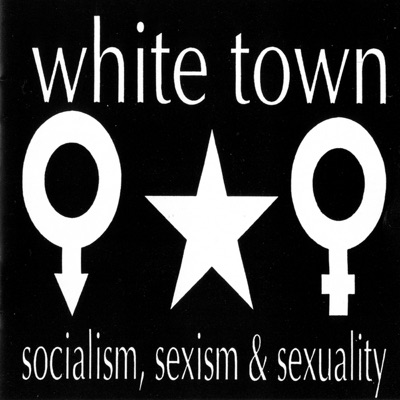 Socialism, Sexism & Sexuality - White Town