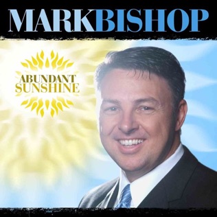 Mark Bishop Abundant Sunshine, Pt. 1