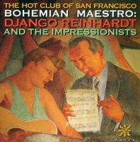 Hot Club of San Francisco: Bohemian Maestro - Django Reinhardt and The Impressionists - The Hot Club of San Francisco, Jeffrey Kahane & Aeros Quintet