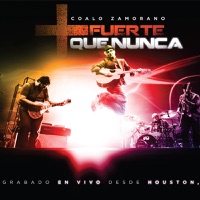 Mas Fuerte Que Nunca (En Vivo) - Coalo Zamorano