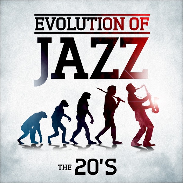 Evolution of Jazz - The 20's