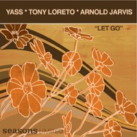 Let Go - Yass, Arnold Jarvis & Tony Loreto