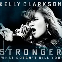 Stronger (What Doesn't Kill You) - Single - Kelly Clarkson Stronger (What Doesn't Kill You) - Single - Kelly Clarkson