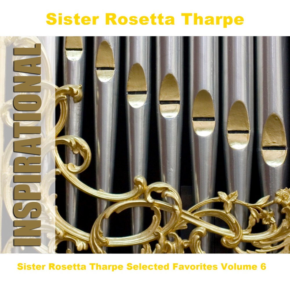 Обложка альбома «Sister Rosetta Tharpe Selected Favorites, Vol. 6» — Sister Rosetta Tharpe