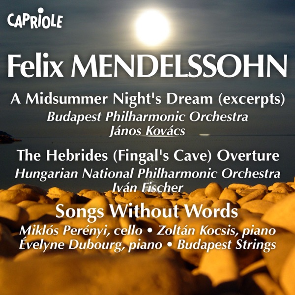 Mendelssohn: Midsummer Night's Dream (A) (Excerpts) - Hebrides - Songs Without Words