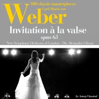 Carl-maria von Weber : Invitation à la valse, Op. 65 (100 classic masterpieces) - Single - The New Symphony Orchestra Of London & Alexander Gibson