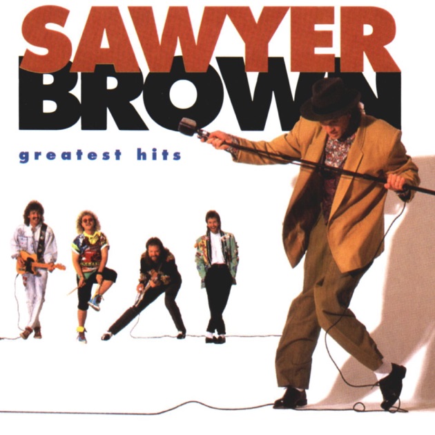 Sawyer Brown: Greatest Hits - Album by Sawyer Brown - Apple Music