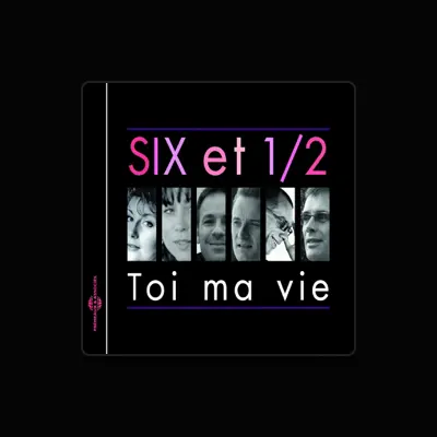 Listen to Six et 1/2, watch music videos, read bio, see tour dates & more!